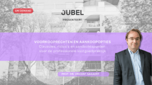 On demand - Voorkooprechten en aankoopopties: clausules, risico’s en aandachtspunten voor de professionele vastgoedpraktijk